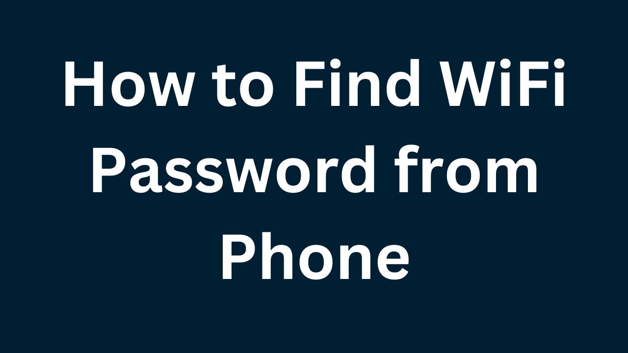 How to Find WiFi Password from Phone